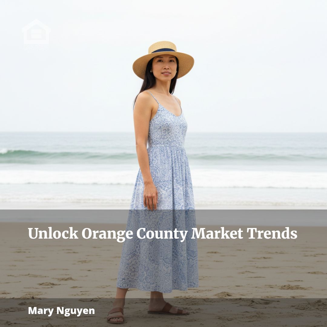 Unlock Orange County Market Trends with Mary Nguyen!